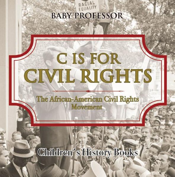Produktbild: C is for Civil Rights : The African-American Civil Rights Movement | Children's History Books
