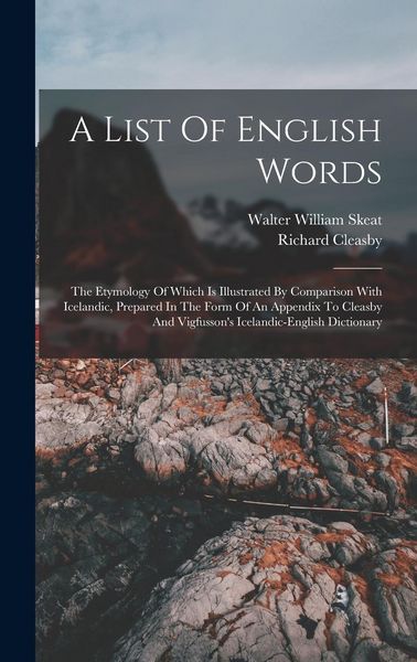 Produktbild: A List Of English Words: The Etymology Of Which Is Illustrated By Comparison With Icelandic, Prepared In The Form Of An Appendix To Cleasby And