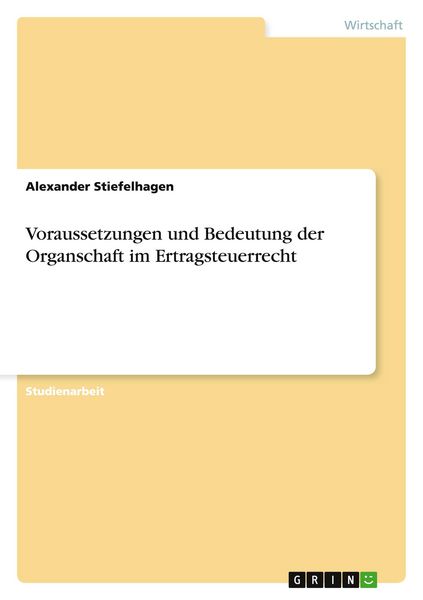 Produktbild: Voraussetzungen und Bedeutung der Organschaft im Ertragsteuerrecht
