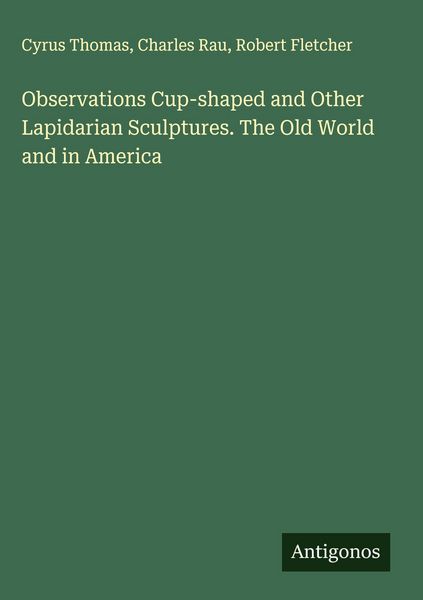 Produktbild: Observations Cup-shaped and Other Lapidarian Sculptures. The Old World and in America