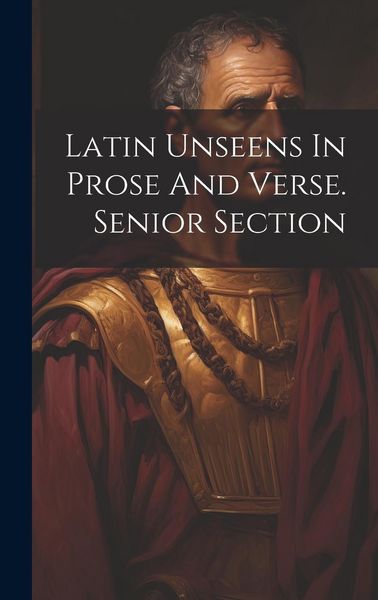 Produktbild: Latin Unseens In Prose And Verse. Senior Section