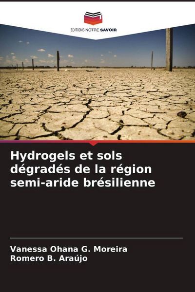 Produktbild: Hydrogels et sols d&eacute;grad&eacute;s de la r&eacute;gion semi-aride br&eacute;silienne