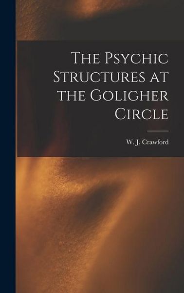 Produktbild: The Psychic Structures at the Goligher Circle