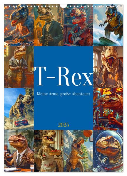 Tyrannosaurus Rex - Kleine Arme, große Abenteuer (Wandkalender 2025 DIN A3 hoch), CALVENDO Monatskalender