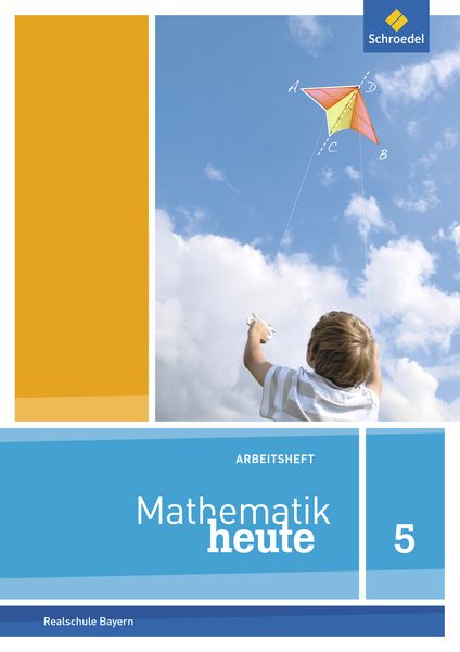 Mathematik heute - Ausgabe 2017 für Bayern, Geheftet von , Schroedel, 978-3-507-81162-1