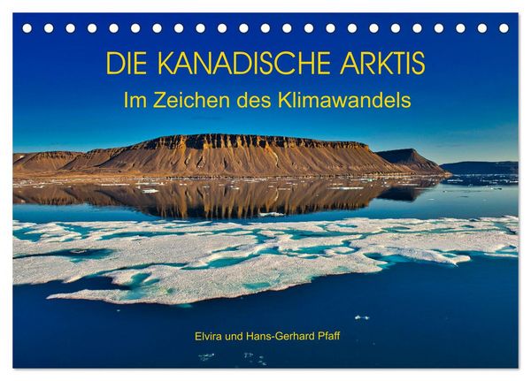 DIE KANADISCHE ARKTIS - Im Zeichen des Klimawandels (Tischkalender 2026 DIN A5 quer), CALVENDO Monatskalender
