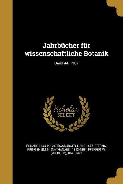 Jahrbücher für wissenschaftliche Botanik; Band 44, 1907, Taschenbuch von Eduard Strasburger , Hans Fitting, Creative Media Partners, LLC,