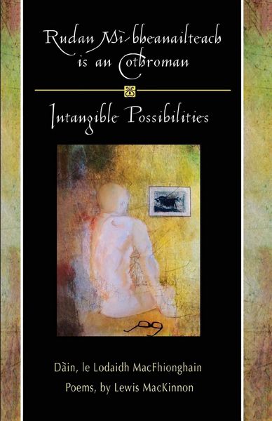 Produktbild: Rudan Mi-Bheanailteach Is an Cothroman, Dain: Intangible Possibilities, Poems