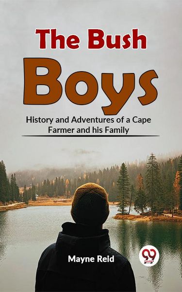 Produktbild: The Bush Boys History And Adventures Of A Cape Farmer And His Family