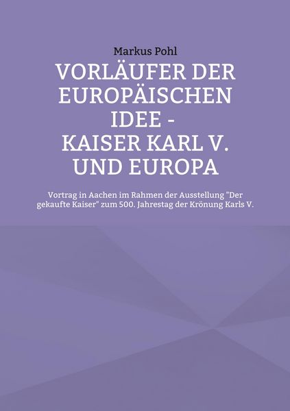 Produktbild: Vorl&auml;ufer der europ&auml;ischen Idee - Kaiser Karl V. und Europa