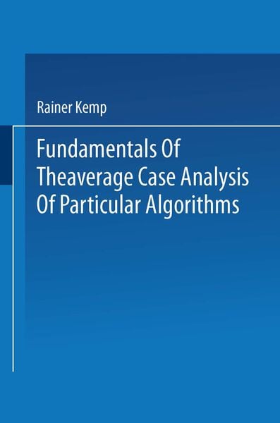 Fundamentals of the Average Case Analysis of Particular Algorithms, Taschenbuch von Rainer Kemp, Vieweg & Teubner, 9783519021001