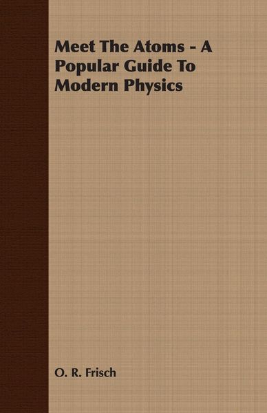Produktbild: Meet The Atoms - A Popular Guide To Modern Physics