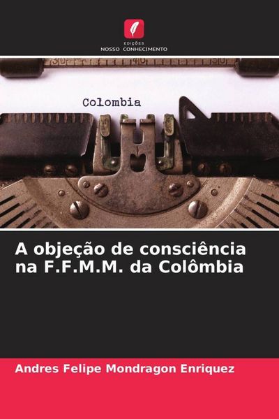 Produktbild: A obje&ccedil;&atilde;o de consci&ecirc;ncia na F.F.M.M. da Col&ocirc;mbia