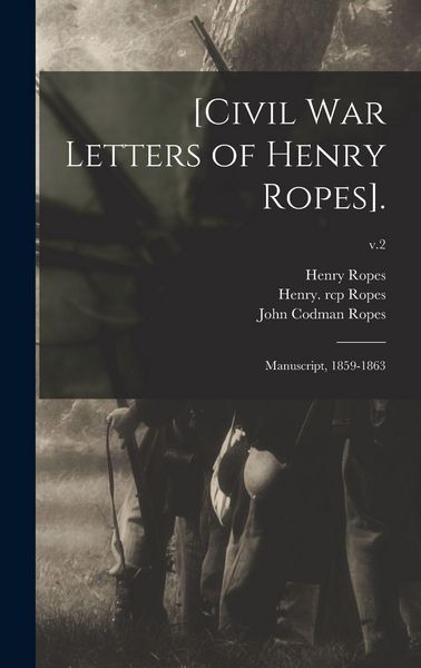 Produktbild: [Civil War Letters of Henry Ropes].: Manuscript, 1859-1863; v.2