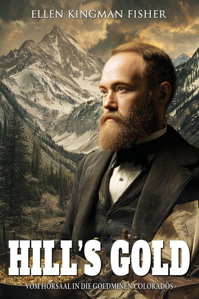 Produktbild: Hill's Gold - Vom H&ouml;rsaal in die Goldminen Colorados