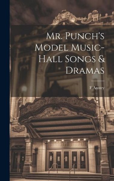 Produktbild: Mr. Punch's Model Music-hall Songs & Dramas