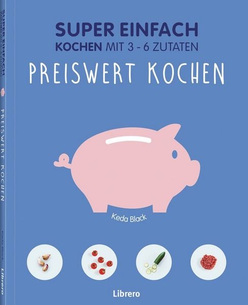 Super Einfach - Preiswert kochen, Gebundene Ausgabe von Keda Black, Librero, 9789089988287