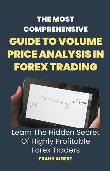 Produktbild: The Most Comprehensive Guide To Volume Price Analysis In Forex Trading