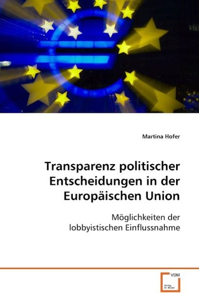 Hofer Martina: Transparenz politischer Entscheidungen in der, Taschenbuch von Martina Hofer, VDM, 9783836434096