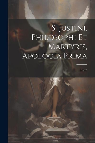 Produktbild: S. Justini, Philosophi Et Martyris, Apologia Prima