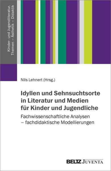 Produktbild: Idyllen und Sehnsuchtsorte in Literatur und Medien f&uuml;r Kinder und Jugendliche