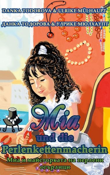 Mia und die Perlenkettenmacherin, Taschenbuch von Danka Todorova , Ulrike Mülhaupt, BoD – Books on Demand, 9783753425474