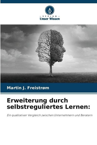 Erweiterung durch selbstreguliertes Lernen:, Taschenbuch von Martin J. Freistrøm, Verlag Unser Wissen, 9786200737229