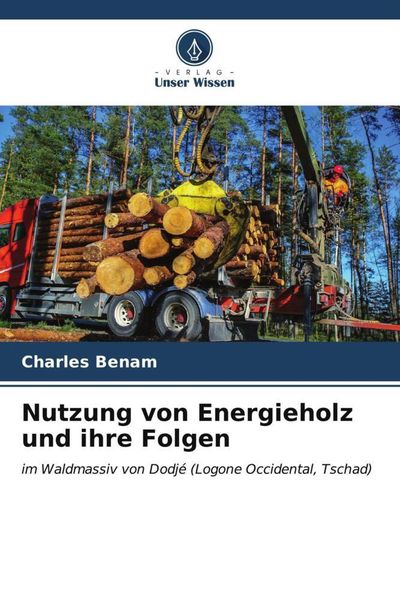 Nutzung von Energieholz und ihre Folgen