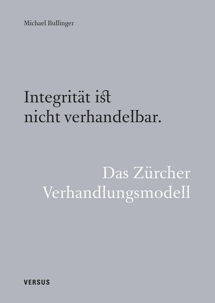 Produktbild: Integrit&auml;t ist nicht verhandelbar. Das Z&uuml;rcher Verhandlungsmodell