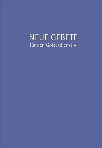 Produktbild: Neue Gebete f&uuml;r den Gottesdienst VI