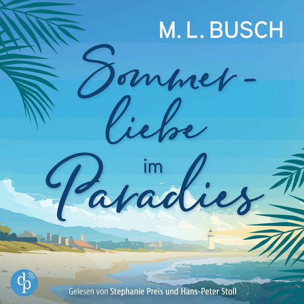 Sommerliebe im Paradies | Second Chance Liebesroman Hörbuch - M.L. Busch, Audio, 9783989989504