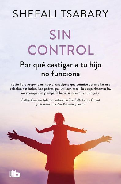 Produktbild: Sin Control: Por Qu&eacute; Castigar a Tu Hijo No Funciona / Out of Control: Why Disciplining Your Child Doesn't Work and What Will