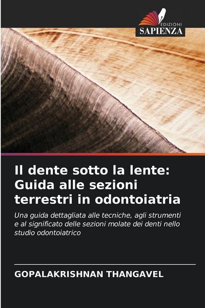 Produktbild: Il dente sotto la lente: Guida alle sezioni terrestri in odontoiatria