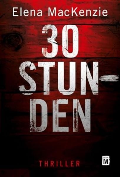 30 Stunden, Taschenbuch von Elena MacKenzie, Edition M, 9781503947924
