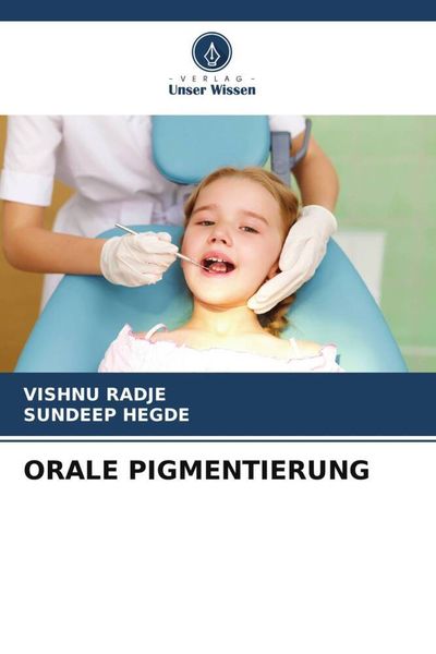 Orale Pigmentierung, Taschenbuch von Vishnu Radje , Sundeep Hegde, Verlag Unser Wissen, 9786204950310