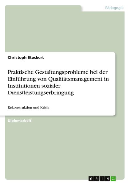 Praktische Gestaltungsprobleme bei der Einführung von Qualitätsmanagement in Institutionen sozialer Dienstleistungserbringung, Taschenbuch von