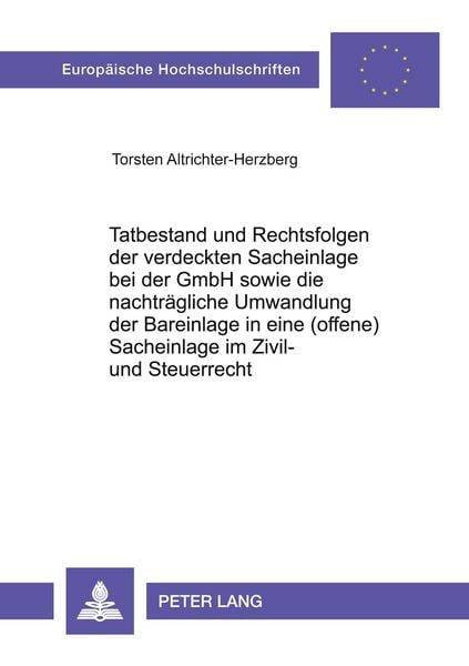 Tatbestand und Rechtsfolgen der verdeckten Sacheinlage bei der GmbH sowie die nachträgliche Umwandlung der Bareinlage in eine (offene) Sacheinlage im,