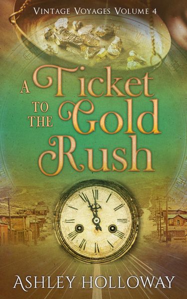 Produktbild: A Ticket to the Gold Rush (Vintage Voyages, #4)
