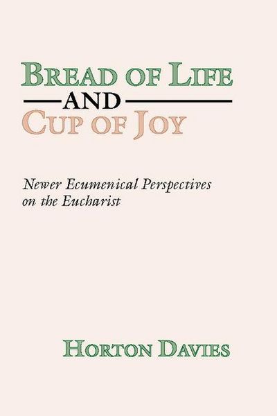 Produktbild: Bread of Life and Cup of Joy: Newer Ecumenical Perspectives on the Eucharist