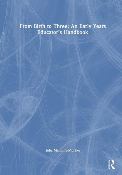 Produktbild: From Birth to Three: An Early Years Educator&rsquo;s Handbook