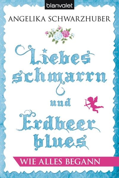 Produktbild: Liebesschmarrn und Erdbeerblues - Wie alles begann