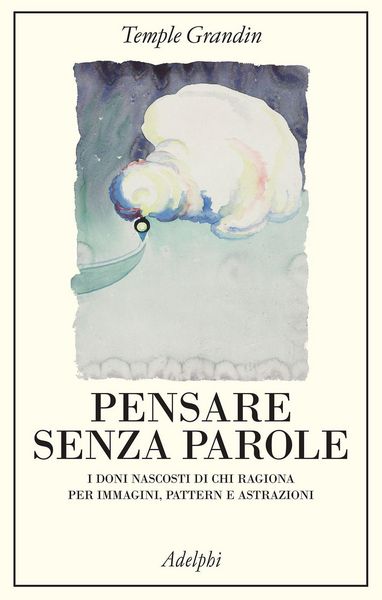Produktbild: Pensare senza parole. I doni nascosti di chi ragiona per immagini, pattern e astrazioni