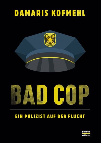 Bad Cop, Taschenbuch von Damaris Kofmehl, BoD – Books on Demand, 9783752657364