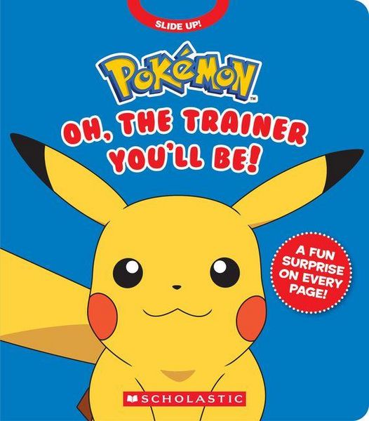 Produktbild: Pok&eacute;mon: Oh, the Trainer You'll Be! (an Interactive Board Book)