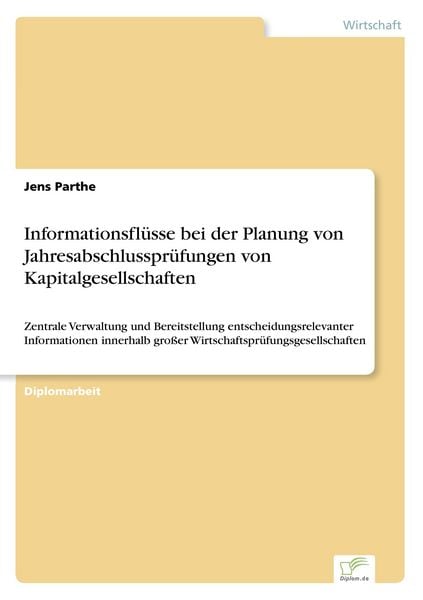 Informationsflüsse bei der Planung von Jahresabschlussprüfungen von Kapitalgesellschaften, Taschenbuch von Jens Parthe, GRIN, 9783838647555