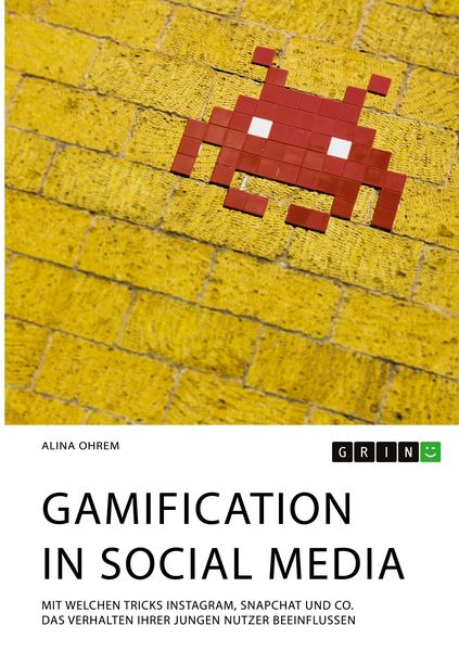 Produktbild: Gamification in Social Media. Mit welchen Tricks Instagram, Snapchat und Co. das Verhalten ihrer jungen Nutzer beeinflussen