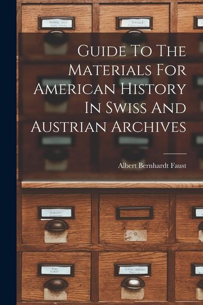 Produktbild: Guide To The Materials For American History In Swiss And Austrian Archives