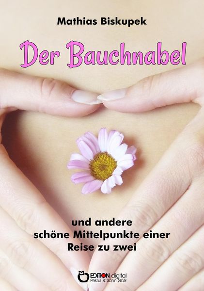 Produktbild: Der Bauchnabel und andere sch&ouml;ne Mittelpunkte einer Reise zu zweit
