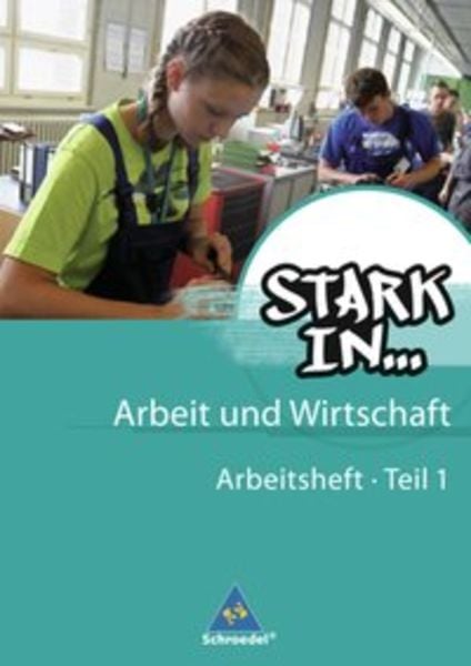 Stark in ... Arbeit und Wirtschaft 1. Arbeitsheft