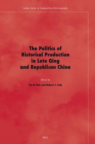 Produktbild: The Politics of Historical Production in Late Qing and Republican China